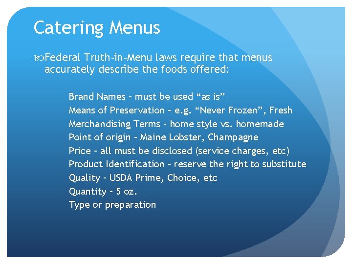 Catering Menus Federal Truth-in-Menu laws require that menus accurately describe the foods offered: Brand