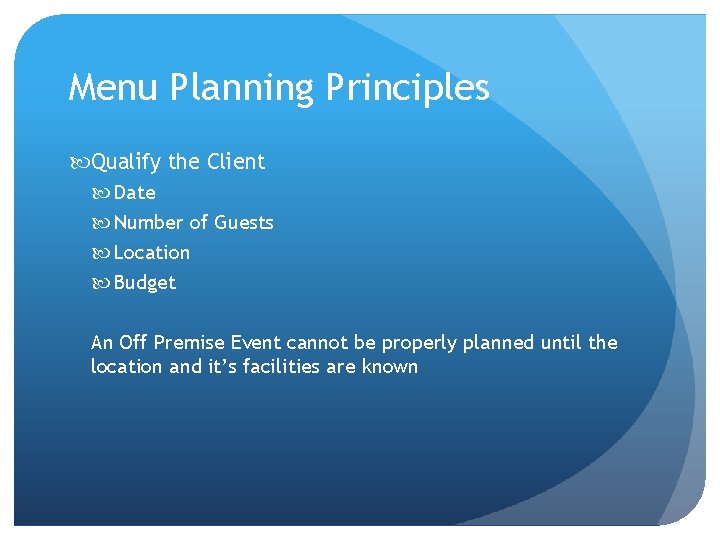 Menu Planning Principles Qualify the Client Date Number of Guests Location Budget An Off