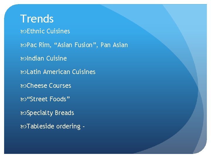 Trends Ethnic Cuisines Pac Rim, “Asian Fusion”, Pan Asian Indian Cuisine Latin American Cuisines