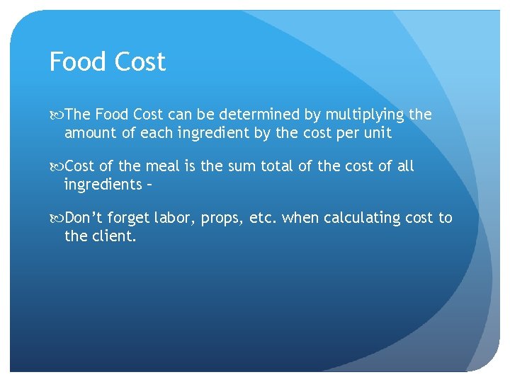 Food Cost The Food Cost can be determined by multiplying the amount of each