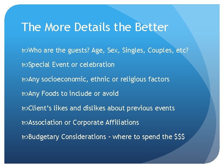 The More Details the Better Who are the guests? Age, Sex, Singles, Couples, etc?