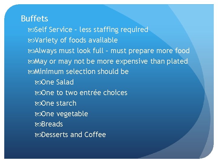 Buffets Self Service – less staffing required Variety of foods available Always must look