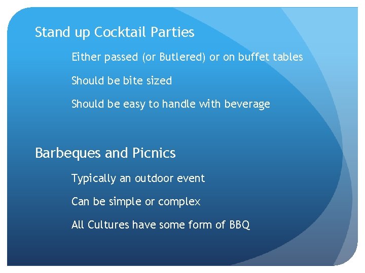 Stand up Cocktail Parties Either passed (or Butlered) or on buffet tables Should be