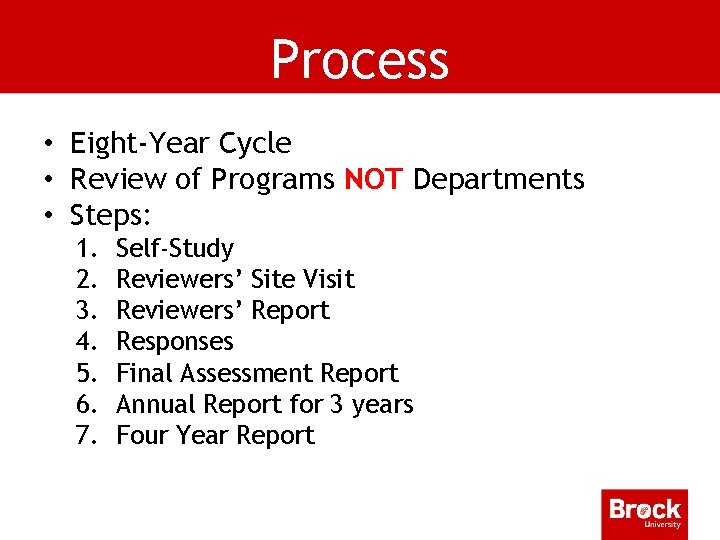 Process • Eight-Year Cycle • Review of Programs NOT Departments • Steps: 1. 2.