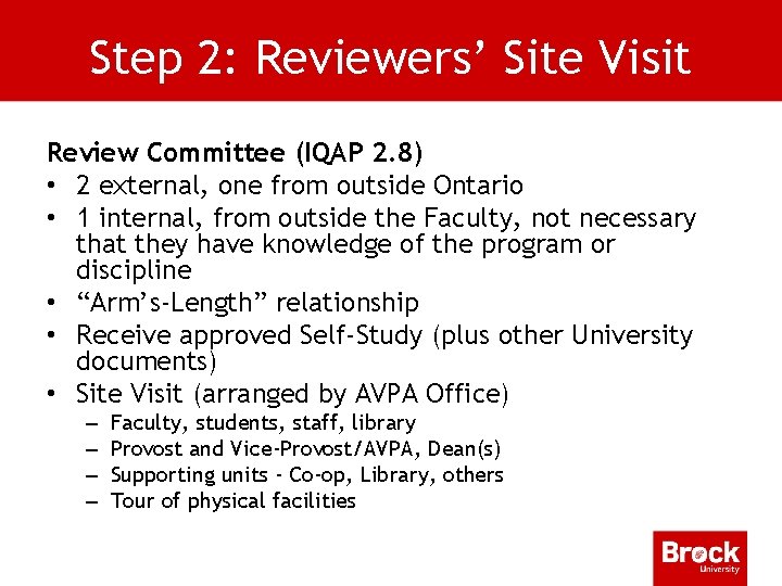Step 2: Reviewers’ Site Visit Review Committee (IQAP 2. 8) • 2 external, one