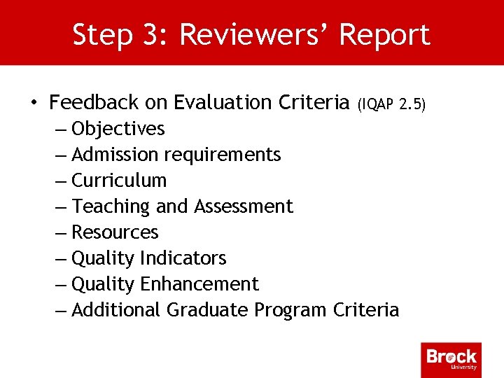 Step 3: Reviewers’ Report • Feedback on Evaluation Criteria (IQAP 2. 5) – Objectives