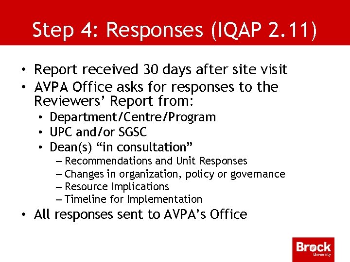 Step 4: Responses (IQAP 2. 11) • Report received 30 days after site visit