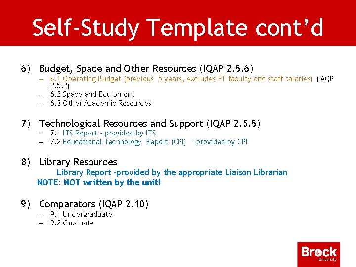 Self-Study Template cont’d 6) Budget, Space and Other Resources (IQAP 2. 5. 6) –