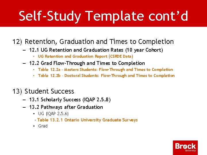 Self-Study Template cont’d 12) Retention, Graduation and Times to Completion – 12. 1 UG