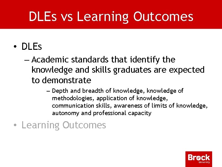 DLEs vs Learning Outcomes • DLEs – Academic standards that identify the knowledge and