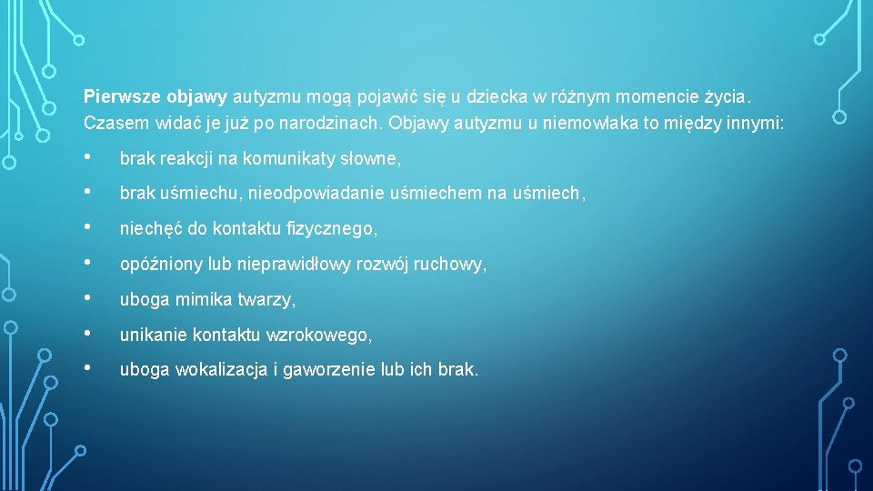 Pierwsze objawy autyzmu mogą pojawić się u dziecka w różnym momencie życia. Czasem widać