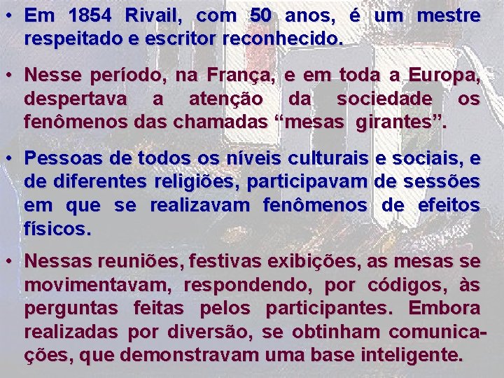  • Em 1854 Rivail, com 50 anos, é um mestre respeitado e escritor