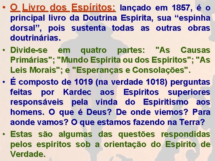  • O Livro dos Espíritos: lançado em 1857, é o • • •