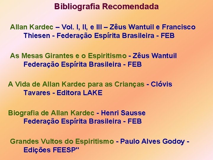 Bibliografia Recomendada Allan Kardec – Vol. I, II, e III – Zêus Wantuil e