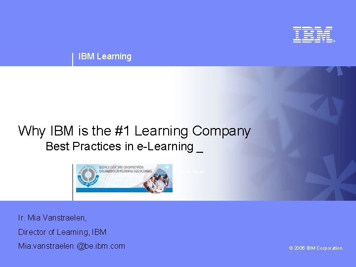 IBM Learning Why IBM is the #1 Learning Company Best Practices in e-Learning _