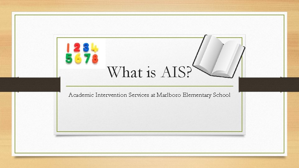 What is AIS? Academic Intervention Services at Marlboro Elementary School 