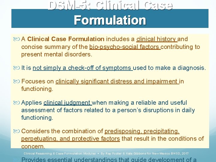 DSM-5: Clinical Case Formulation A Clinical Case Formulation includes a clinical history and concise