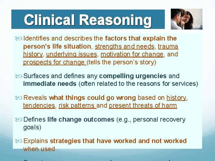 Clinical Reasoning Identifies and describes the factors that explain the person’s life situation, strengths