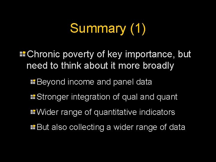 Summary (1) Chronic poverty of key importance, but need to think about it more