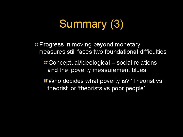 Summary (3) Progress in moving beyond monetary measures still faces two foundational difficulties Conceptual/ideological