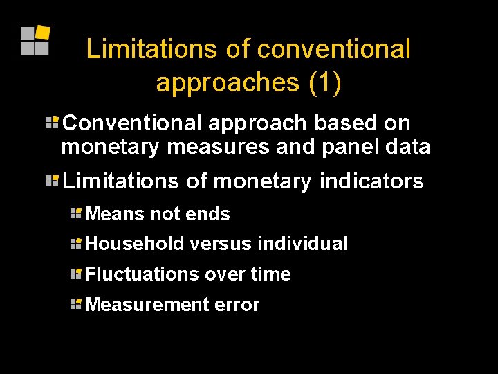 Limitations of conventional approaches (1) Conventional approach based on monetary measures and panel data