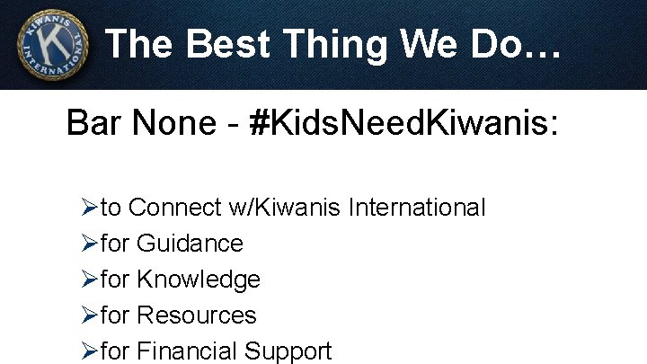 The Best Thing We Do… Bar None - #Kids. Need. Kiwanis: Øto Connect w/Kiwanis