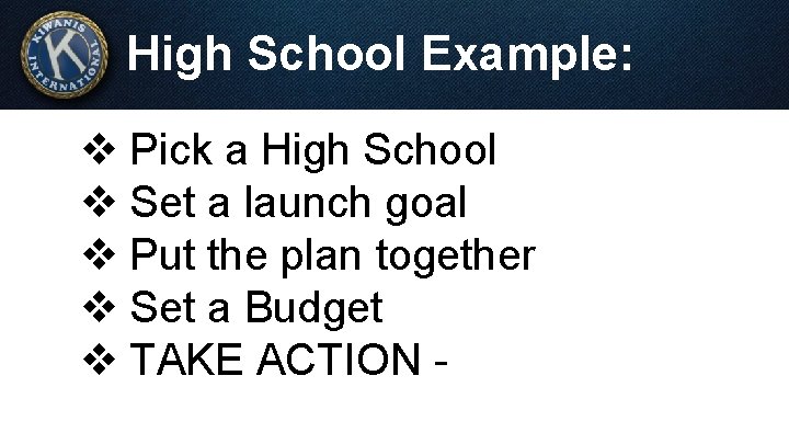 High School Example: v Pick a High School v Set a launch goal v