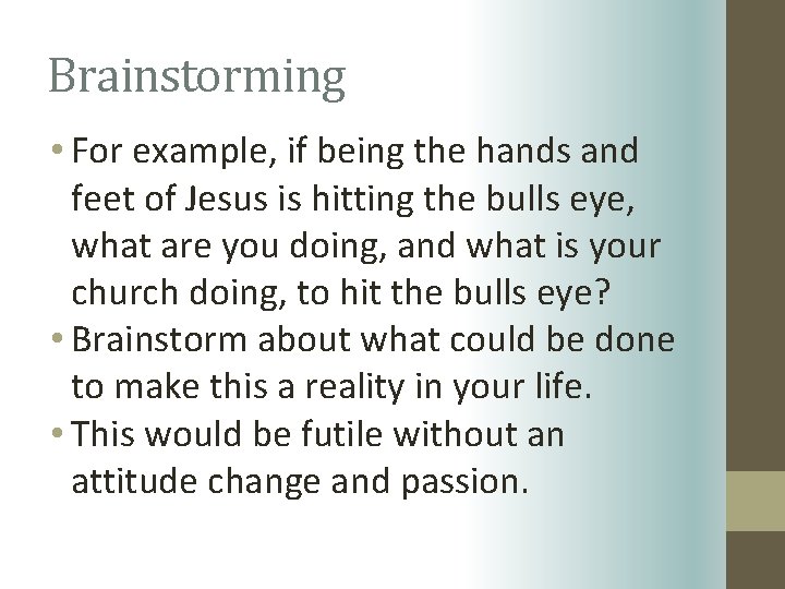 Brainstorming • For example, if being the hands and feet of Jesus is hitting