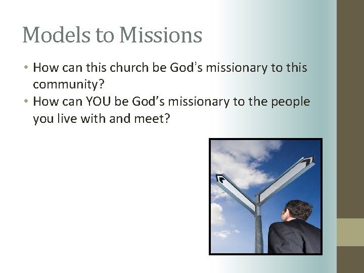 Models to Missions • How can this church be God’s missionary to this community?