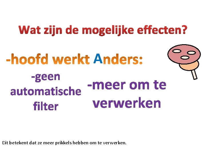 Wat zijn de mogelijke effecten? A -geen automatische filter -meer om te verwerken Dit