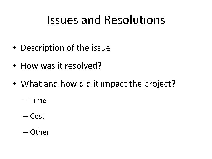 Issues and Resolutions • Description of the issue • How was it resolved? •