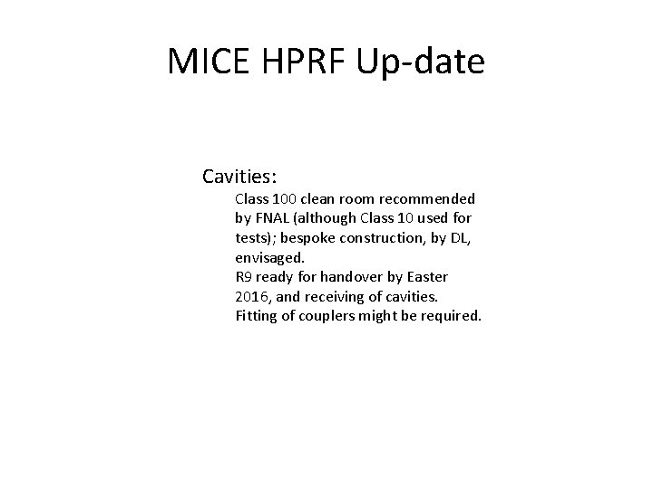 MICE HPRF Up-date Cavities: Class 100 clean room recommended by FNAL (although Class 10