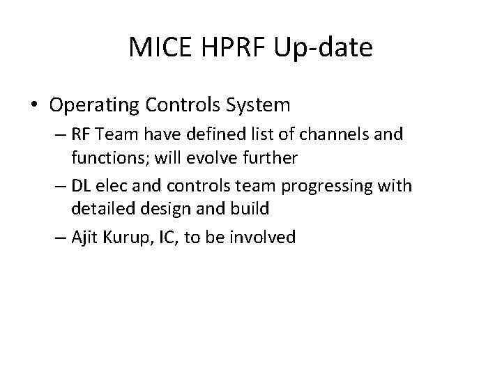 MICE HPRF Up-date • Operating Controls System – RF Team have defined list of