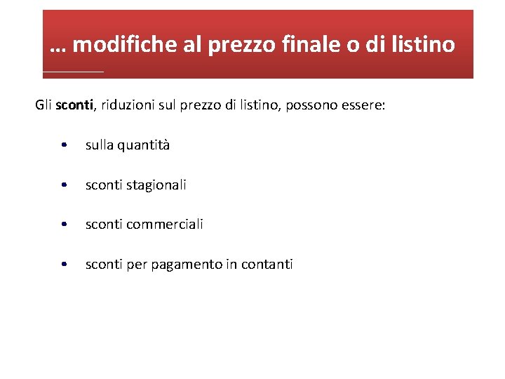 … modifiche al prezzo finale o di listino Gli sconti, riduzioni sul prezzo di