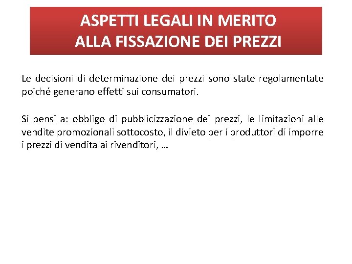 ASPETTI LEGALI IN MERITO ALLA FISSAZIONE DEI PREZZI Le decisioni di determinazione dei prezzi