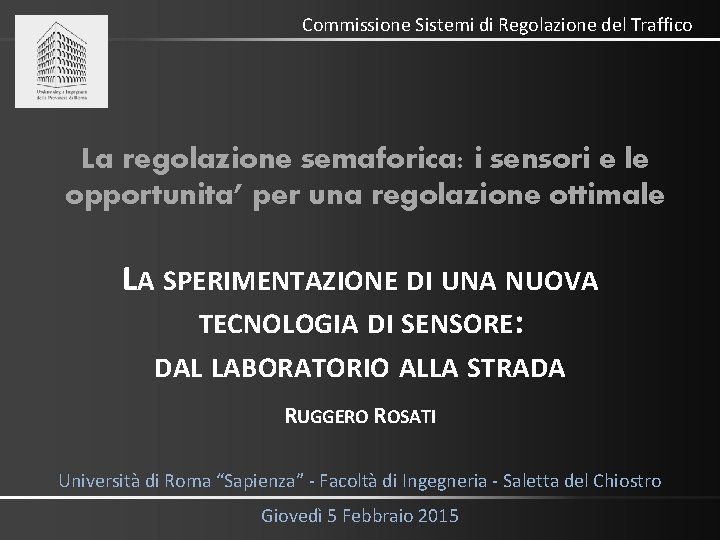 Commissione Sistemi di Regolazione del Traffico La regolazione semaforica: i sensori e le opportunita’