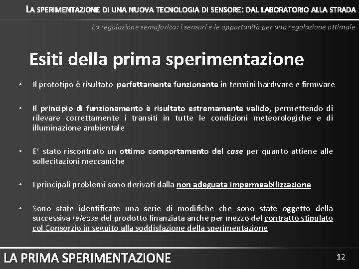 LA SPERIMENTAZIONE DI UNA NUOVA TECNOLOGIA DI SENSORE: DAL LABORATORIO ALLA STRADA La regolazione