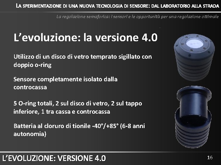 LA SPERIMENTAZIONE DI UNA NUOVA TECNOLOGIA DI SENSORE: DAL LABORATORIO ALLA STRADA La regolazione