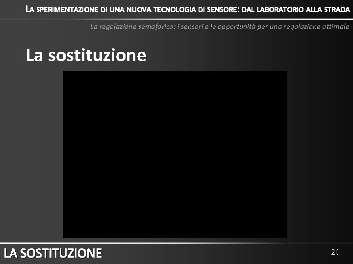 LA SPERIMENTAZIONE DI UNA NUOVA TECNOLOGIA DI SENSORE: DAL LABORATORIO ALLA STRADA La regolazione