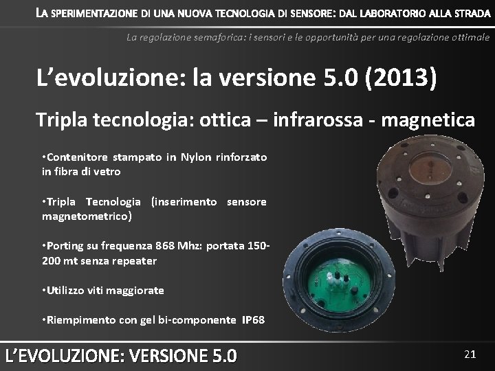 LA SPERIMENTAZIONE DI UNA NUOVA TECNOLOGIA DI SENSORE: DAL LABORATORIO ALLA STRADA La regolazione