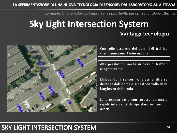 LA SPERIMENTAZIONE DI UNA NUOVA TECNOLOGIA DI SENSORE: DAL LABORATORIO ALLA STRADA La regolazione