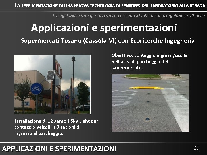 LA SPERIMENTAZIONE DI UNA NUOVA TECNOLOGIA DI SENSORE: DAL LABORATORIO ALLA STRADA La regolazione