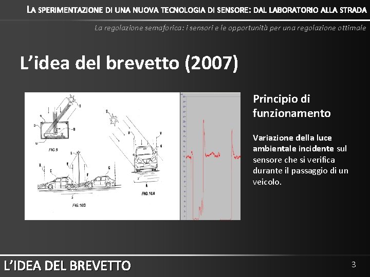 LA SPERIMENTAZIONE DI UNA NUOVA TECNOLOGIA DI SENSORE: DAL LABORATORIO ALLA STRADA La regolazione