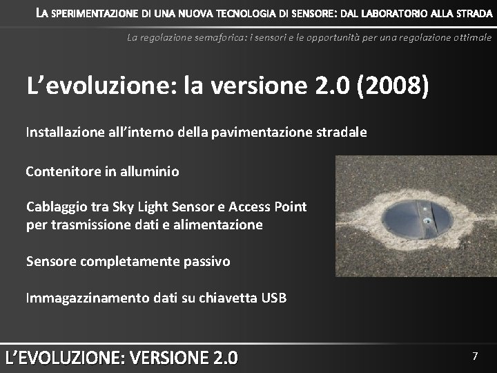 LA SPERIMENTAZIONE DI UNA NUOVA TECNOLOGIA DI SENSORE: DAL LABORATORIO ALLA STRADA La regolazione