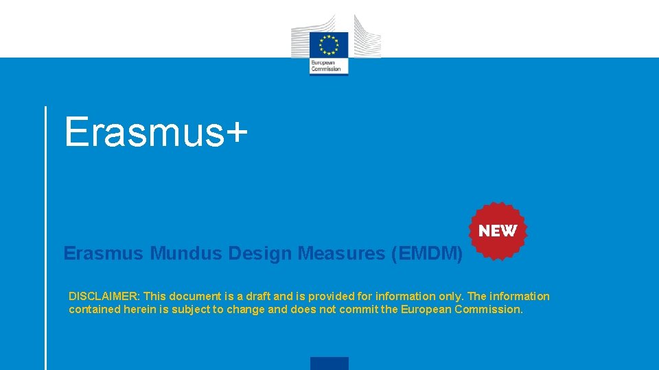 Erasmus+ Erasmus Mundus Design Measures (EMDM) DISCLAIMER: This document is a draft and is