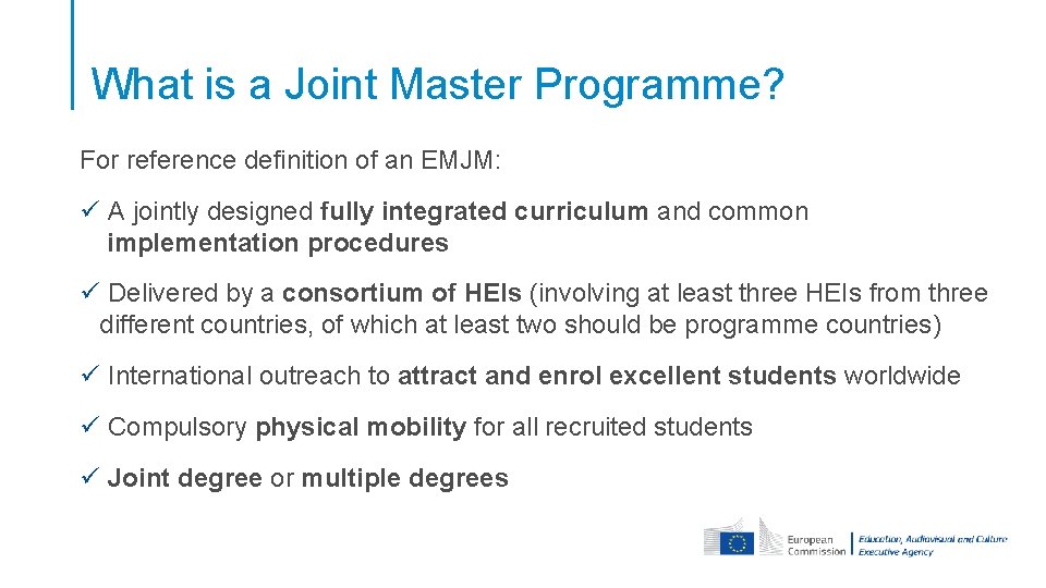 What is a Joint Master Programme? For reference definition of an EMJM: ü A