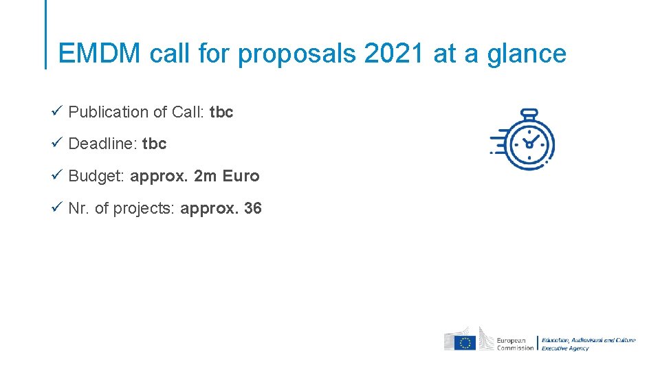 EMDM call for proposals 2021 at a glance ü Publication of Call: tbc ü