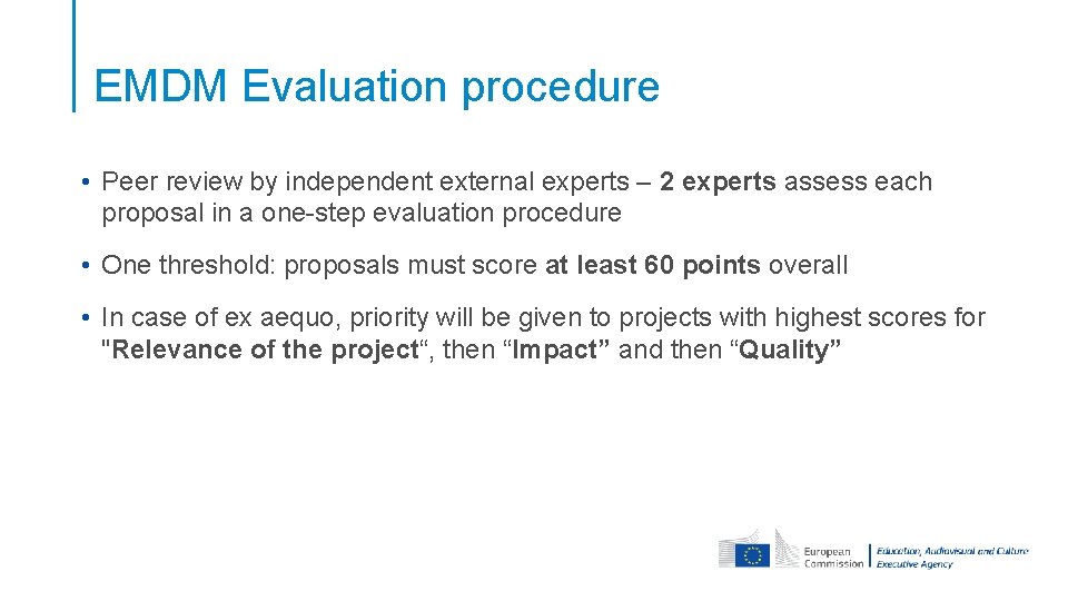 EMDM Evaluation procedure • Peer review by independent external experts – 2 experts assess