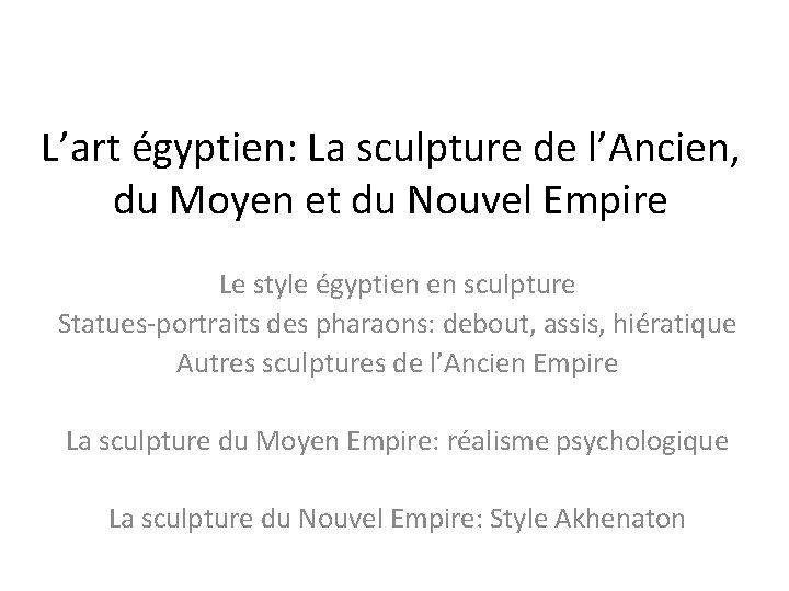 L’art égyptien: La sculpture de l’Ancien, du Moyen et du Nouvel Empire Le style