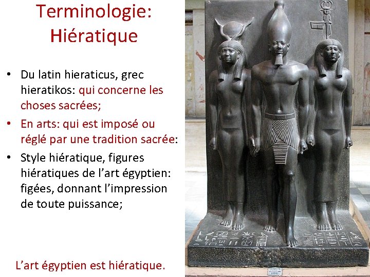 Terminologie: Hiératique • Du latin hieraticus, grec hieratikos: qui concerne les choses sacrées; •